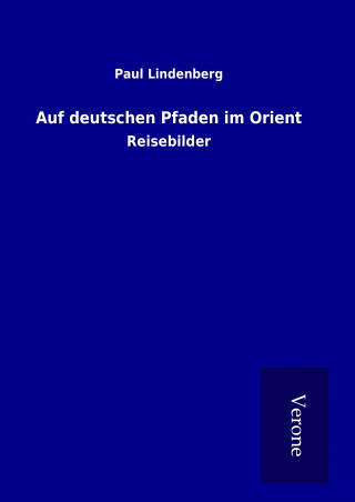 Carte Auf deutschen Pfaden im Orient Paul Lindenberg
