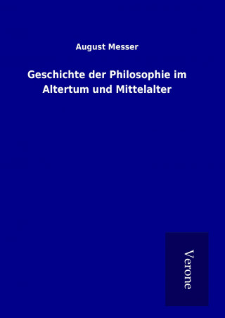 Kniha Geschichte der Philosophie im Altertum und Mittelalter August Messer