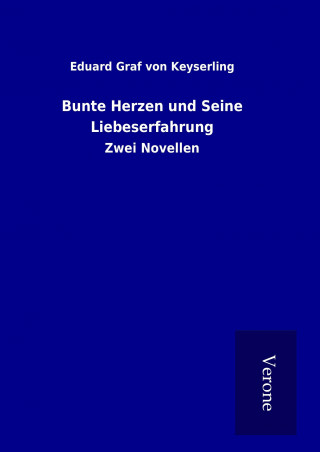 Книга Bunte Herzen und Seine Liebeserfahrung Eduard Graf von Keyserling