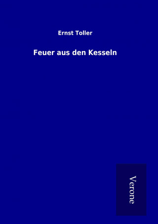 Könyv Feuer aus den Kesseln Ernst Toller