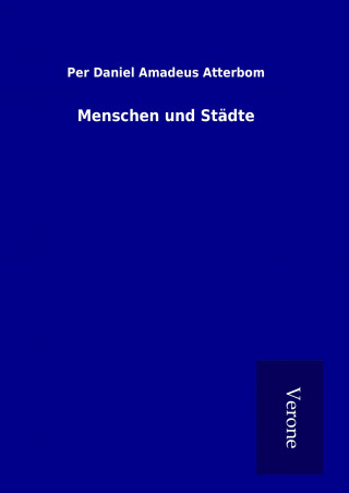 Kniha Menschen und Städte Per Daniel Amadeus Atterbom