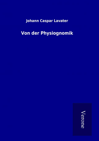 Könyv Von der Physiognomik Johann Caspar Lavater