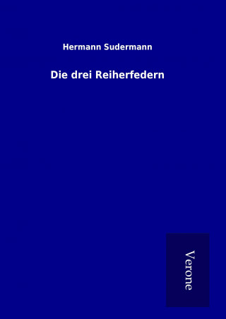 Könyv Die drei Reiherfedern Hermann Sudermann