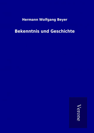 Buch Bekenntnis und Geschichte Hermann Wolfgang Beyer