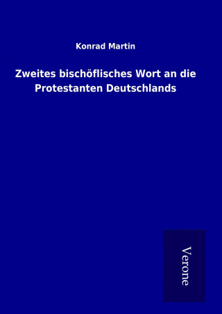 Carte Zweites bischöflisches Wort an die Protestanten Deutschlands Konrad Martin