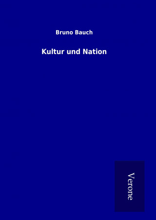 Kniha Kultur und Nation Bruno Bauch