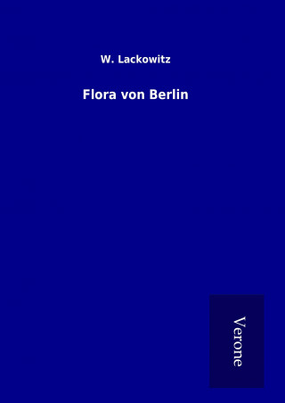Kniha Flora von Berlin W. Lackowitz