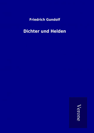 Kniha Dichter und Helden Friedrich Gundolf