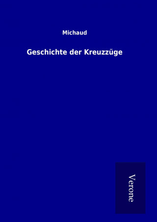 Kniha Geschichte der Kreuzzüge Michaud