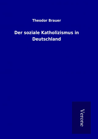 Książka Der soziale Katholizismus in Deutschland Theodor Brauer