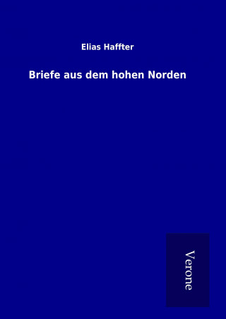 Knjiga Briefe aus dem hohen Norden Elias Haffter