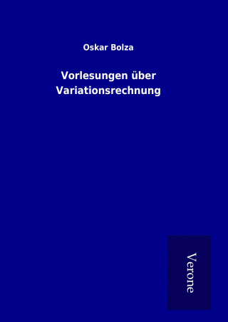 Könyv Vorlesungen über Variationsrechnung Oskar Bolza