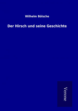 Carte Der Hirsch und seine Geschichte Wilhelm Bölsche