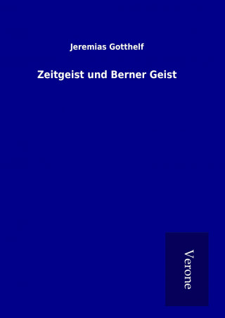 Könyv Zeitgeist und Berner Geist Jeremias Gotthelf