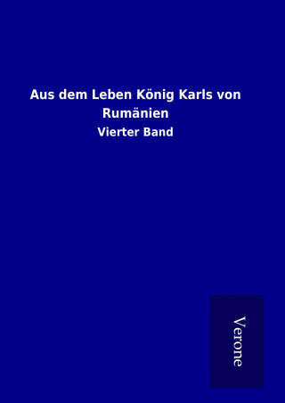 Carte Aus dem Leben König Karls von Rumänien ohne Autor