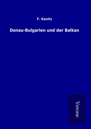 Książka Donau-Bulgarien und der Balkan F. Kanitz