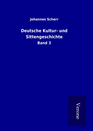 Könyv Deutsche Kultur- und Sittengeschichte Johannes Scherr