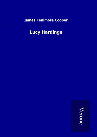 Книга Lucy Hardinge James Fenimore Cooper