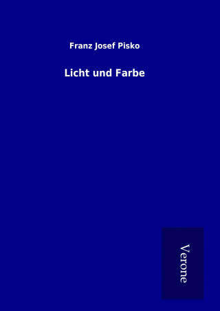 Kniha Licht und Farbe Franz Josef Pisko