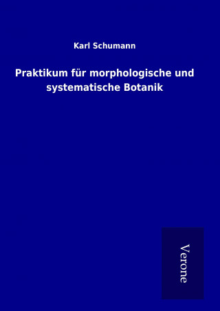 Knjiga Praktikum für morphologische und systematische Botanik Karl Schumann