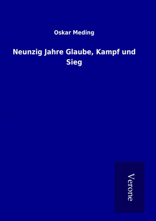 Książka Neunzig Jahre Glaube, Kampf und Sieg Oskar Meding