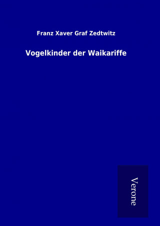 Książka Vogelkinder der Waikariffe Franz Xaver Graf Zedtwitz