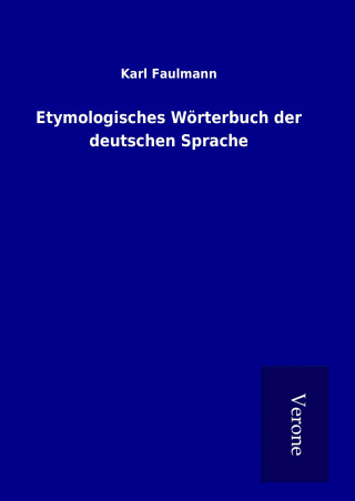 Carte Etymologisches Wörterbuch der deutschen Sprache Karl Faulmann