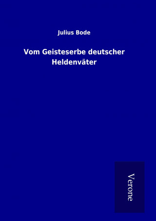 Book Vom Geisteserbe deutscher Heldenväter Julius Bode