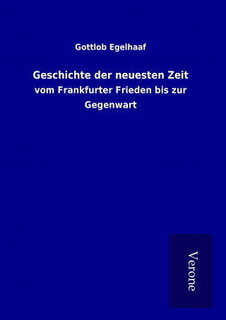 Kniha Geschichte der neuesten Zeit Gottlob Egelhaaf