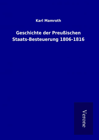 Carte Geschichte der Preußischen Staats-Besteuerung 1806-1816 Karl Mamroth
