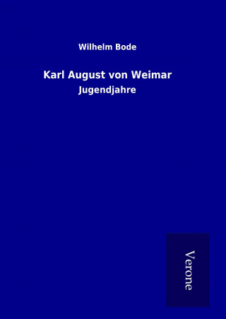 Libro Karl August von Weimar Wilhelm Bode