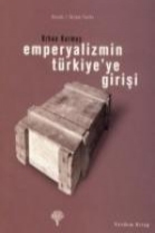 Kniha Emperyalizmin Türkiyeye Girisi Orhan Kurmus