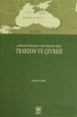 Carte Prehistorik Dönemden Roma Dönemine Kadar Trabzon ve Cevresi Osman Emir
