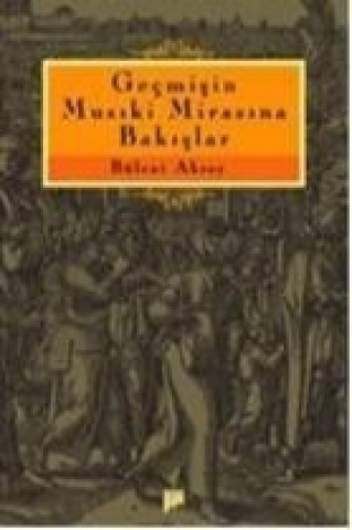 Kniha Gecmisin Musiki Mirasina Bakislar Bülent Aksoy