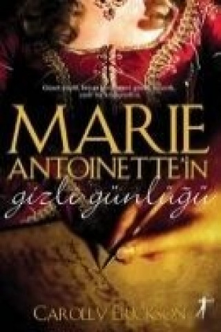 Kniha Marie Antoinettein Gizli Günlügü Carolly Erickson