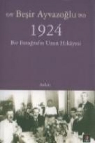 Kniha 1924; Bir Fotografin Hikayesi Besir Ayvazoglu