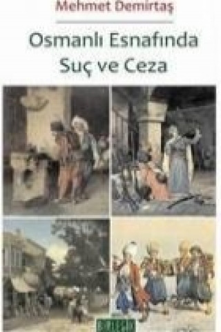 Kniha Osmanli Esnafinda Suc ve Ceza Mehmet Demirtas