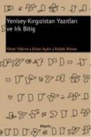 Kniha Yenisey - Kirgizistan Yazitlari ve Irk Bitig Erhan Aydin