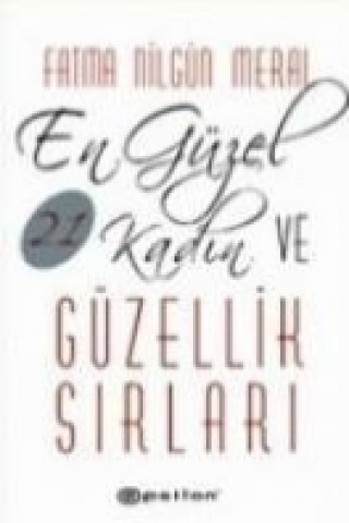 Kniha En Güzel 21 Kadin Ve Güzellik Sirlari Fatma Nilgün Meral