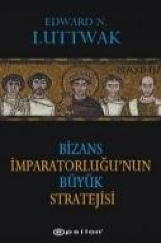 Carte Bizans Imparatorlugunun Büyük Stratejisi Edward N. Luttwak