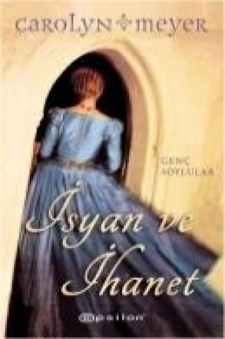 Kniha Isyan ve Ihanet Carolyn Meyer