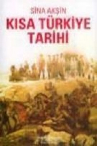 Livre Kisa Türkiye Tarihi Sina Aksin