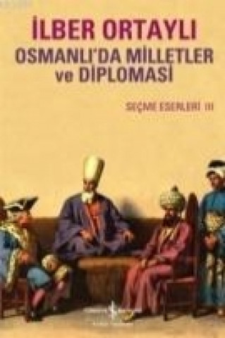 Kniha Osmanlida Milletler ve Diplomasi Ilber Ortayli