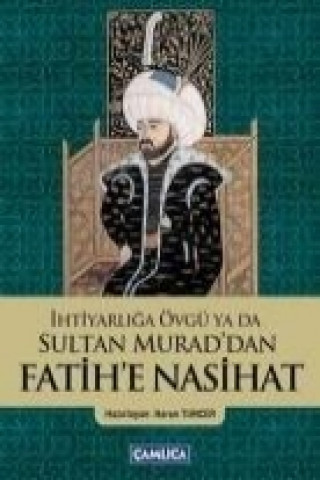 Kniha Ihtiyarliga Övgü ya da Sultan Muraddan Fatihe Nasihat Harun Tuncer