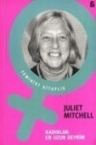 Carte Kadinlar; En Uzun Devrim Juliet Mitchell