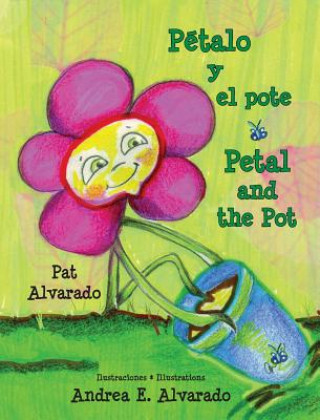 Kniha Petalo y El Pote * Petal and the Pot Pat Alvarado