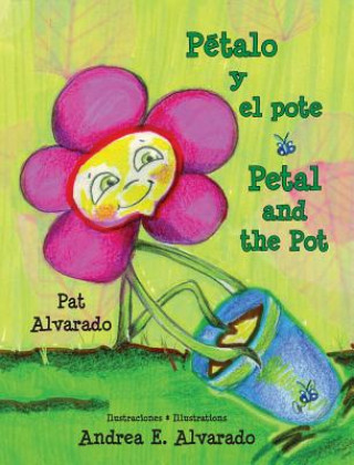 Knjiga Petalo y El Pote * Petal and the Pot Pat Alvarado