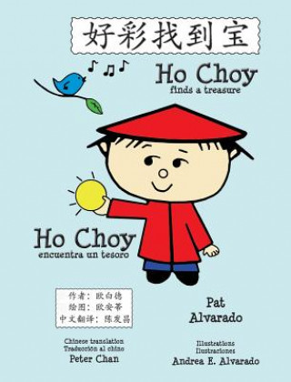 Kniha Ho Choy Finds a Treasure * Ho Choy Encuentra Un Tesoro Pat Alvarado