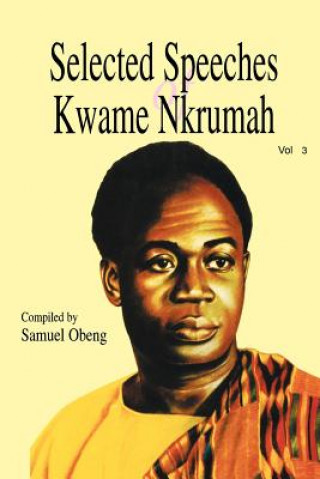 Kniha Selected Speeches of Kwame Nkrumah Kwame Nkrumah