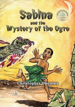 Carte Sabina and the Mystery of the Ogre Christopher Okemwa